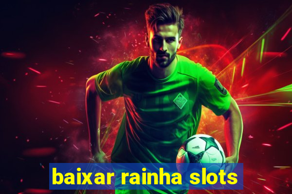 baixar rainha slots